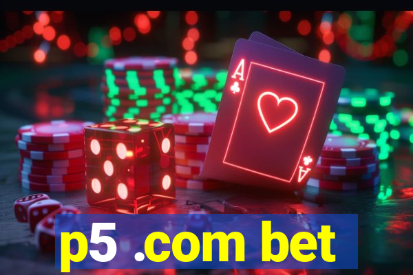 p5 .com bet